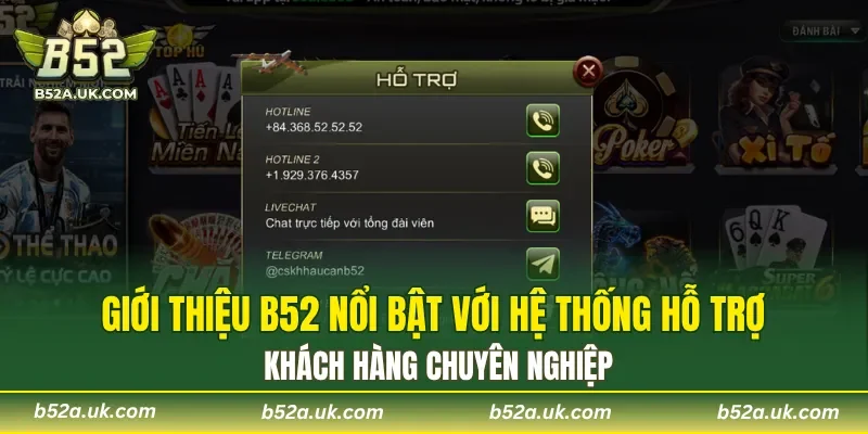 Giới thiệu B52 nổi bật với hệ thống hỗ trợ khách hàng chuyên nghiệp