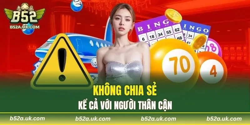Không chia sẻ kể cả với người thân cận